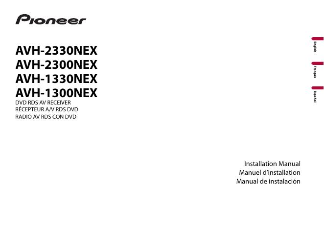 AVH-2330NEX AVH-2300NEX AVH-1330NEX AVH-1300NEX DVD RDS AV RECEIVER RÉCEPTEUR A/V RDS DVD RADIO AV RDS CON DVD Installation Manual