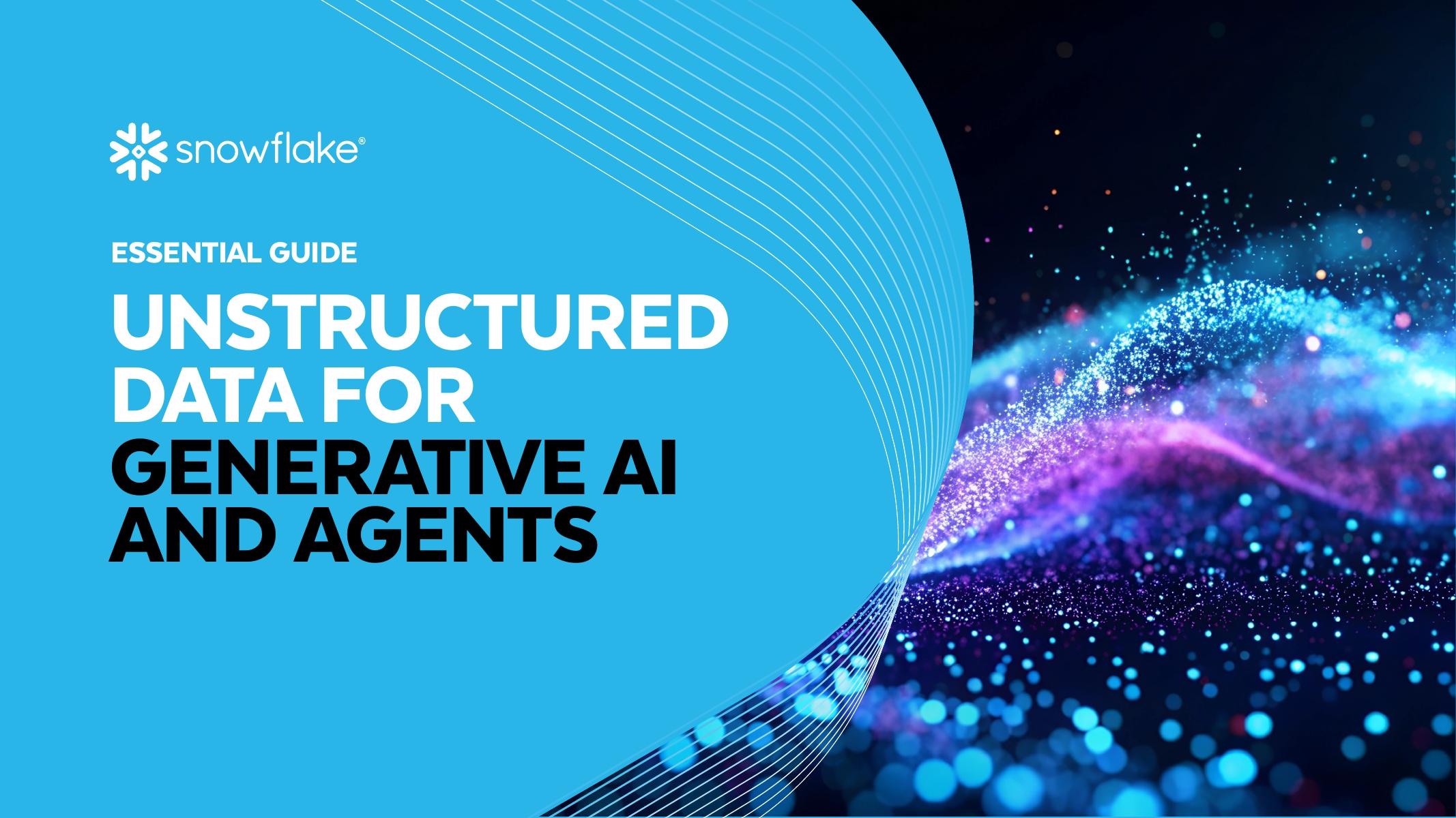 Snowflake：2025年生成式AI与智能体非结构化数据必备指南报告（英文版）海报