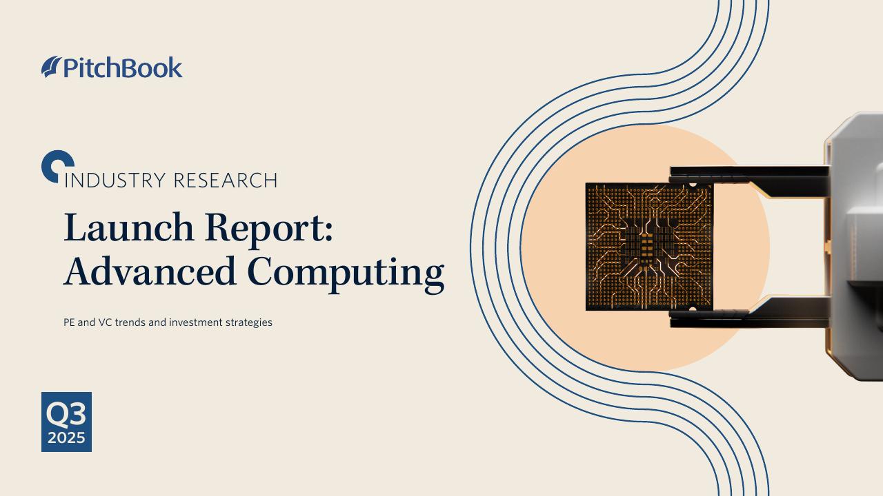 PitchBook：2025年Q3先进计算领域私募股权与风投趋势及投资策略研究报告（英文版）海报