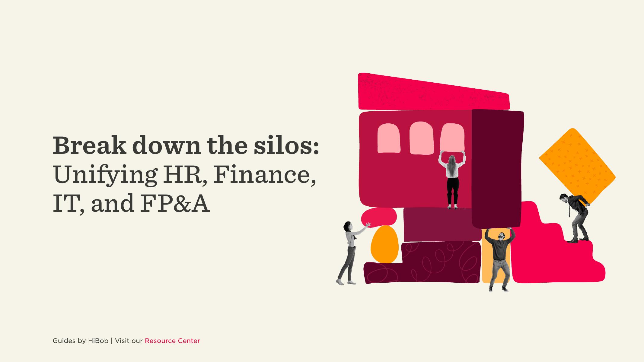 HiBob：2025年打破孤岛：统一人力资源、财务、IT和财务规划与分析报告（英文版）海报