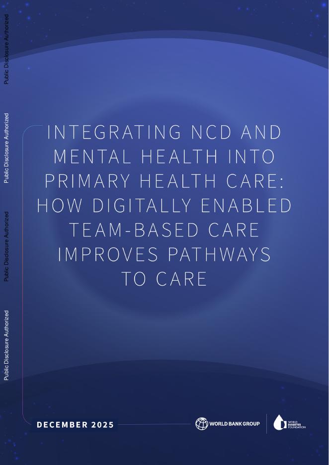 世界银行：2025年将非传染性疾病和心理健康纳入初级卫生保健报告：数字化团队护理如何改善护理途径（英文版）