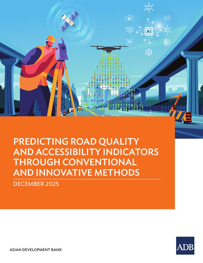 ADB亚洲开发银行：2025年通过传统和创新方法预测道路质量和可达性指标报告（英文版）海报