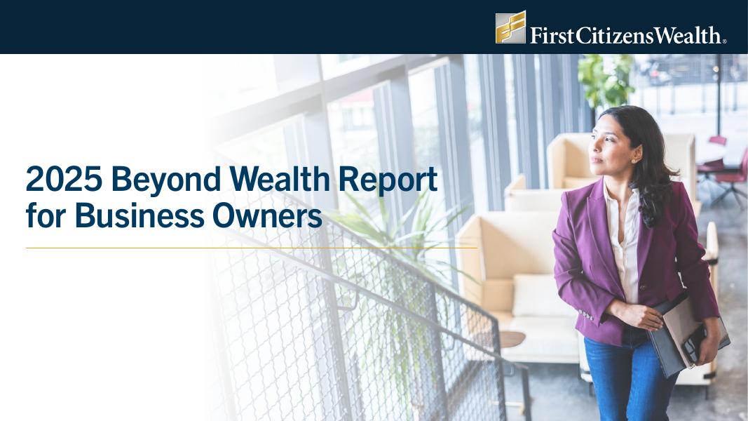 First Citizens Wealth：2025年美国企业主调查报告：放眼财富之外（英文版）海报