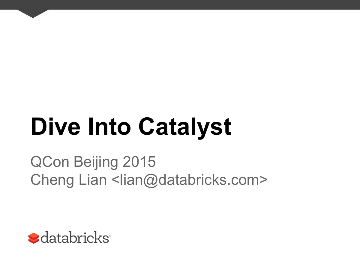 Databricks软件工程师 连城：Catalyst，Spark SQL中的函数式关系查询优化框架