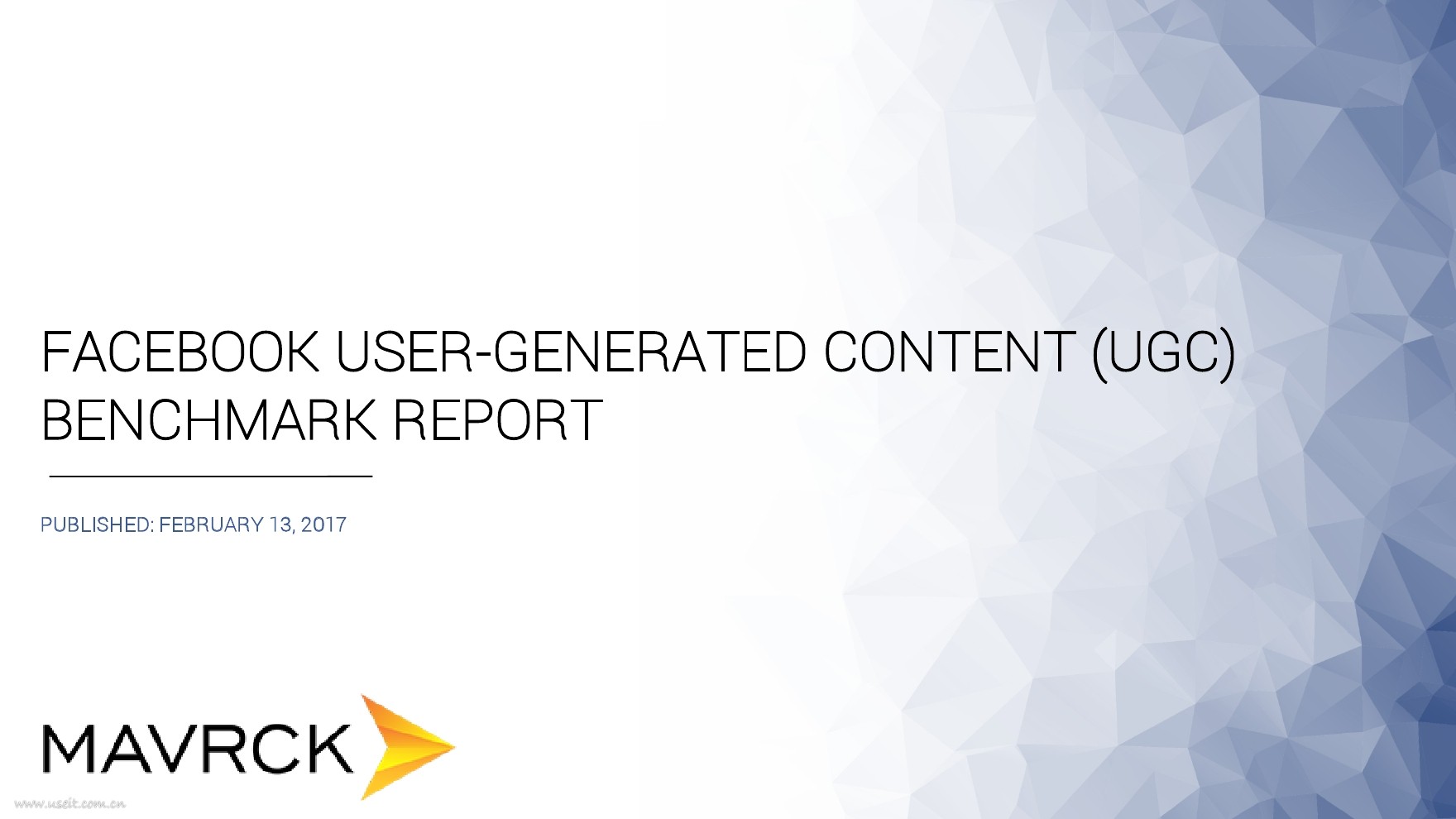 MAVRCK：FACEBOOK用户生成内容（UGC）基准报告（英文版）