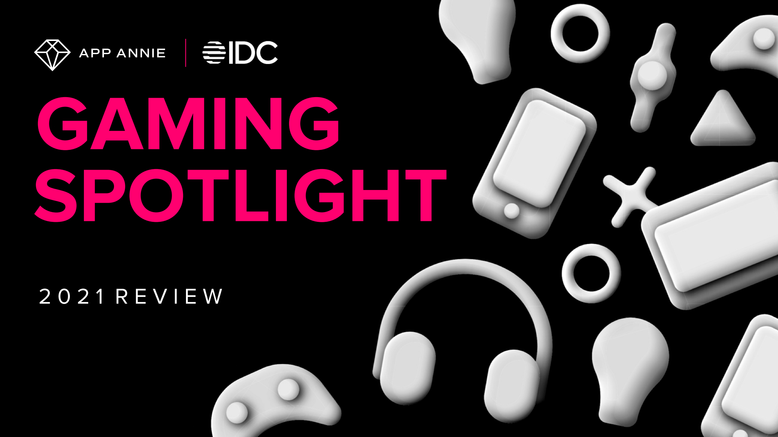 App Annie&IDC：2021年聚焦游戏领域报告【中英文版】