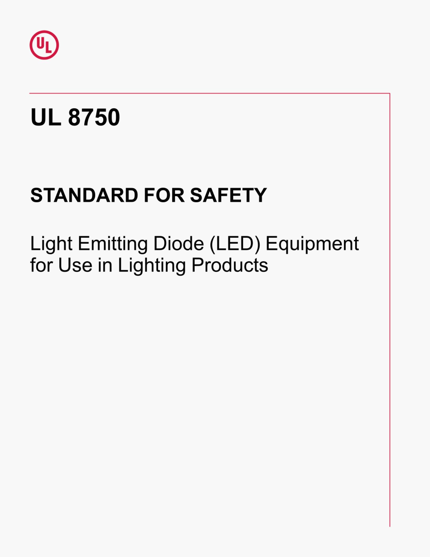 UL 8750 STANDARD FOR SAFETY Light Emitting Diode(LED)Equipmentfor Use in Lighting Products