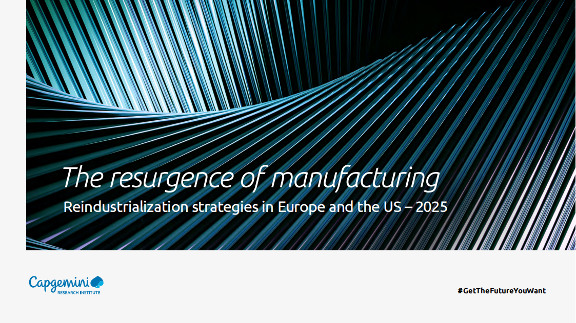 凯捷Capgemini：2025年欧洲和美国的再工业化战略报告-制造业的复苏（英文版）