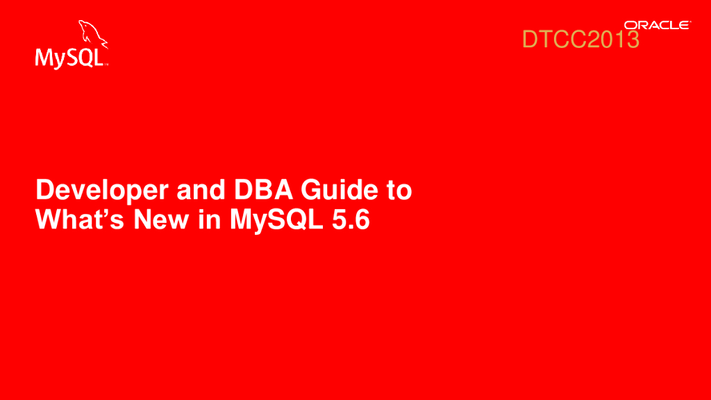Developer and DBA Guide to Whats New in MySQL 5.6