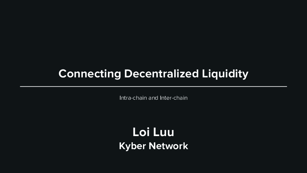 Kyber Network：Connecting Decentralized Liquidity