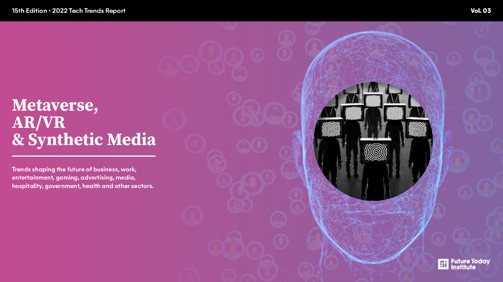 未来今日研究所：2022年技术趋势报告——元宇宙、<em>AR</em>/VR、合成媒体篇（英文版） 海报