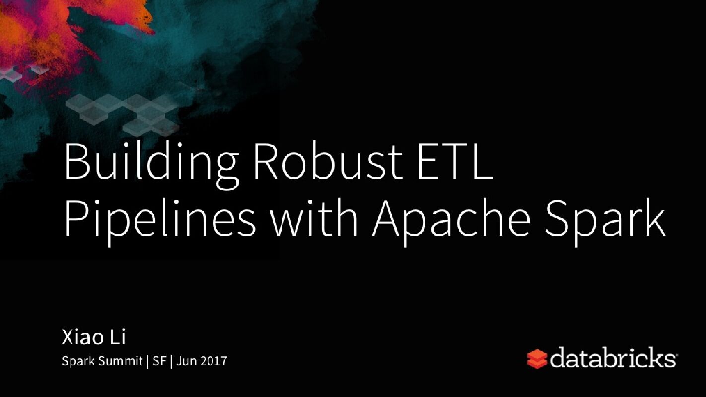 Building Robust ETL Pipelines with Apache Spark