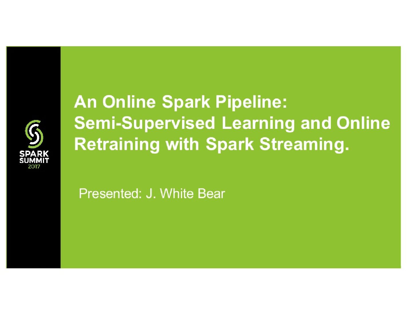 An Online Spark Pipeline Semi Supervised Learning and Online Retraining with Spark Streaming