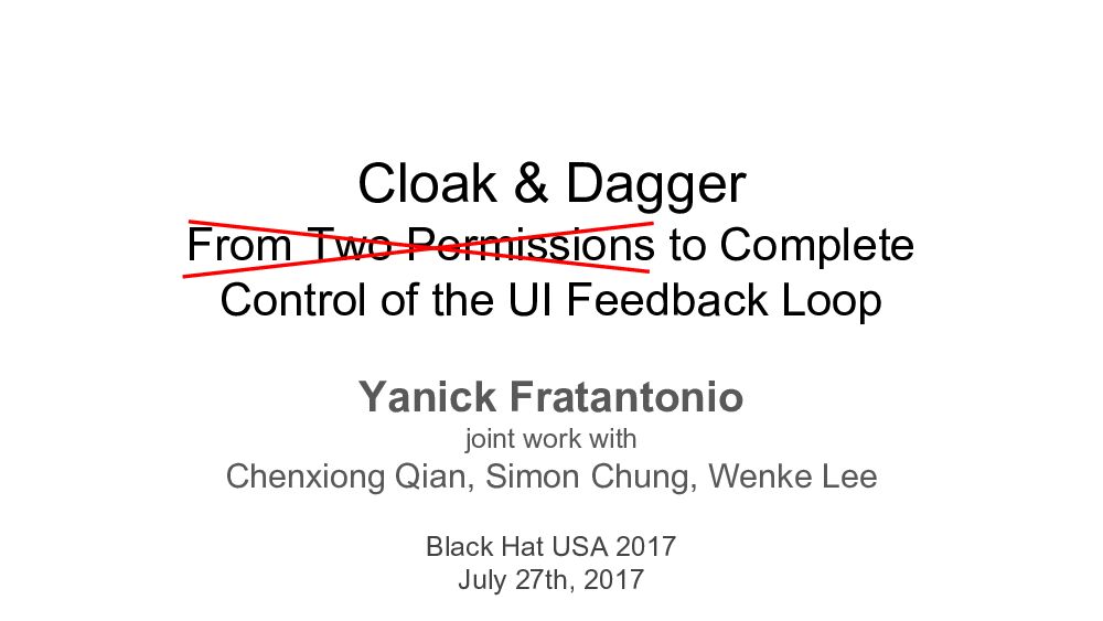 Cloak-And-Dagger-From-Two-Permissions-To-Complete-Control-Of-The-UI-Feedback-Loop