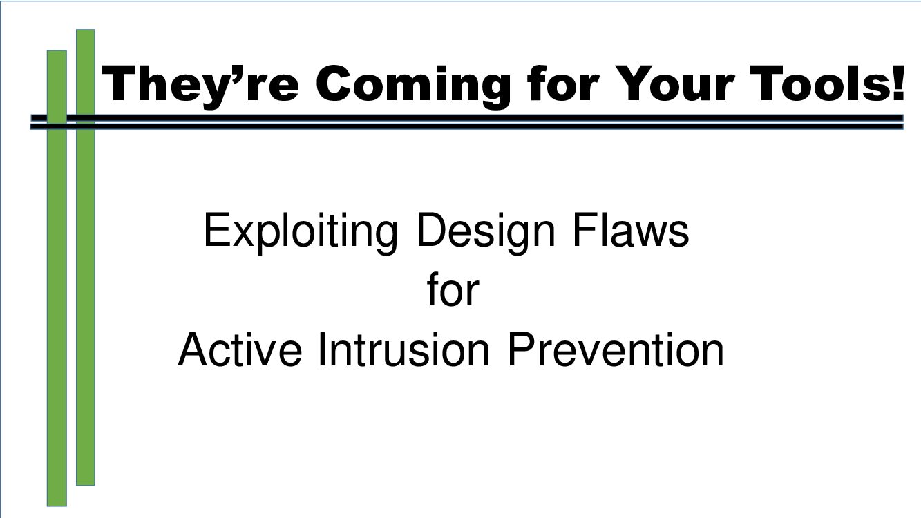Theyre-Coming-For-Your-Tools-Exploiting-Design-Flaws-For-Active-Intrusion-Prevention