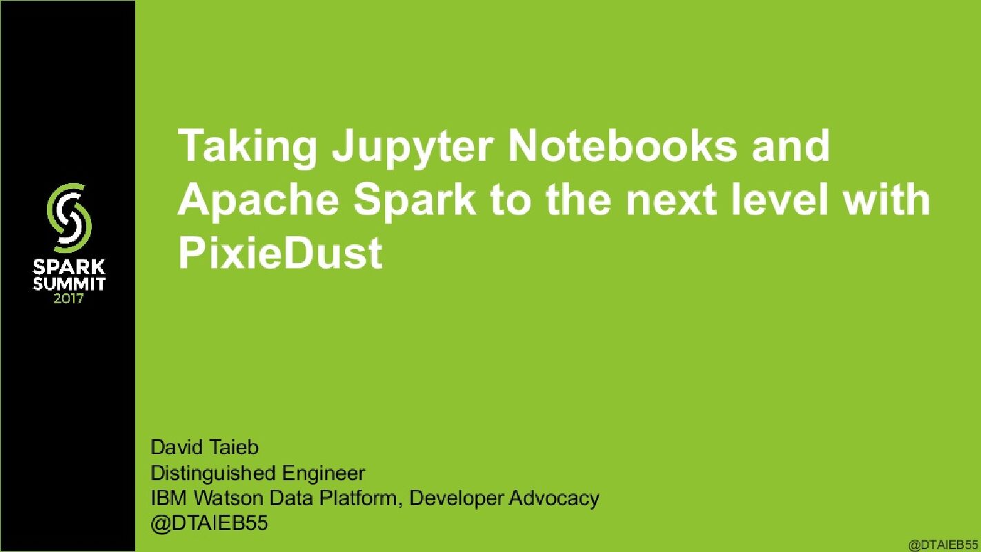 Taking Jupyter Notebooks and Apache Spark to the Next Level with PixieDust