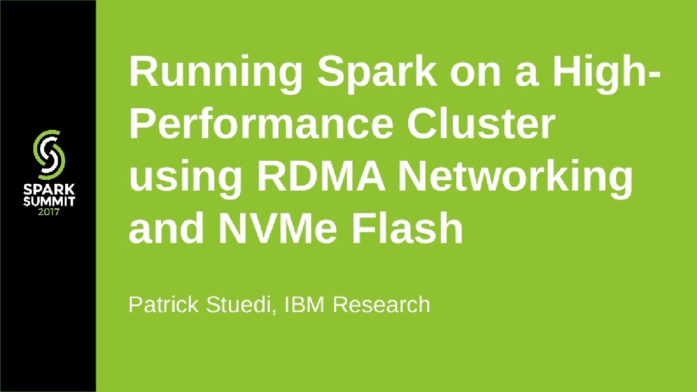Running Apache Spark on a High Performance Cluster Using RDMA Networking and NVMe Flash