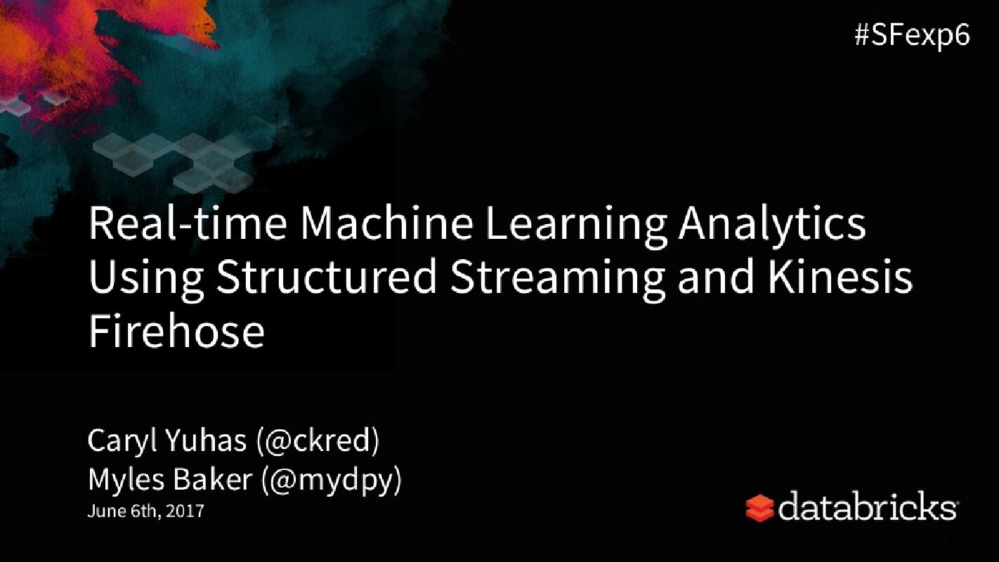 Real time Machine Learning Analytics Using Structured Streaming and Kinesis Firehose
