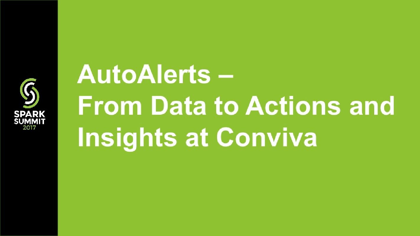 AutoAlerts-From-Data-to-Actions-and-Insights-at-Conviva