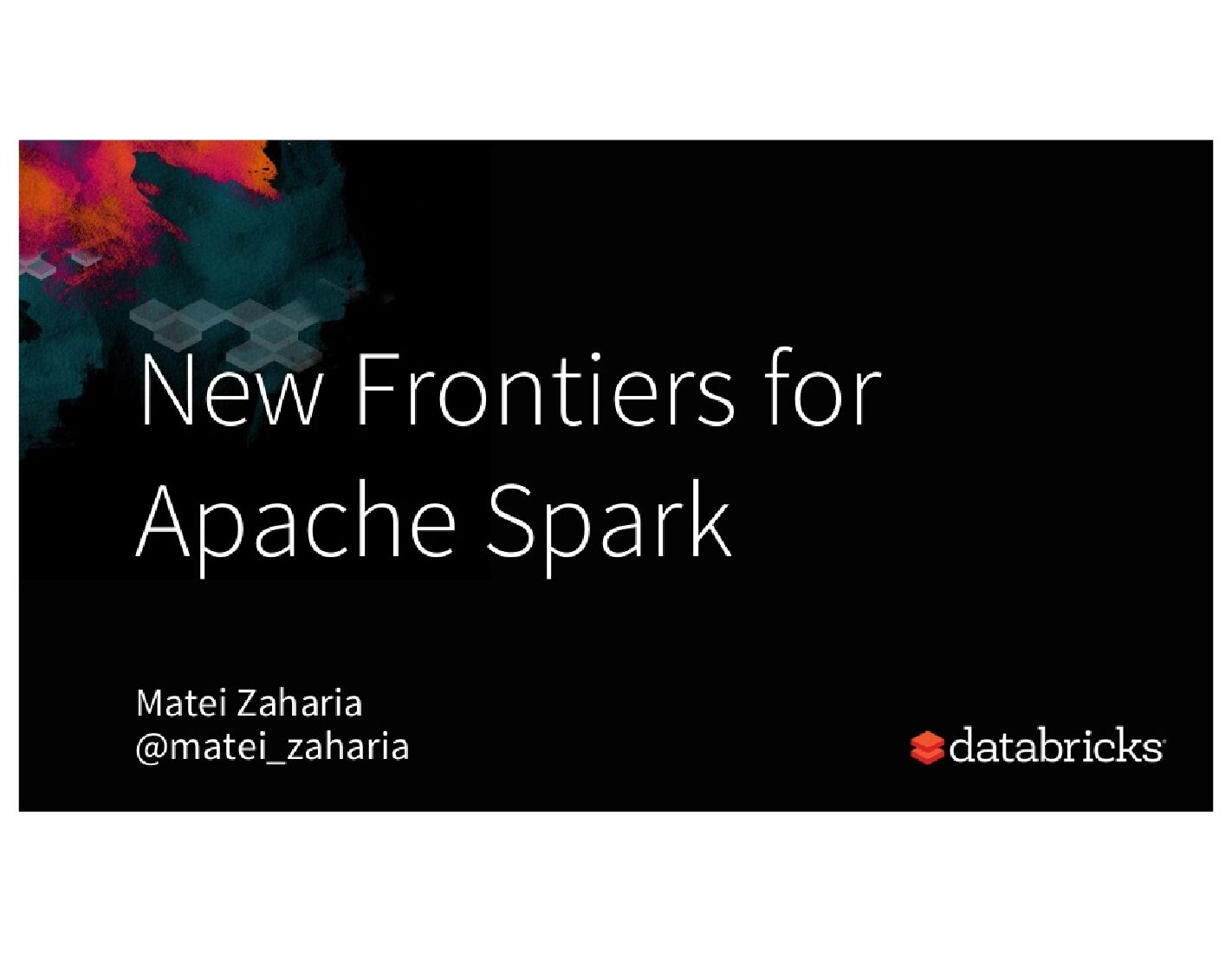 New Frontiers for Apache Spark