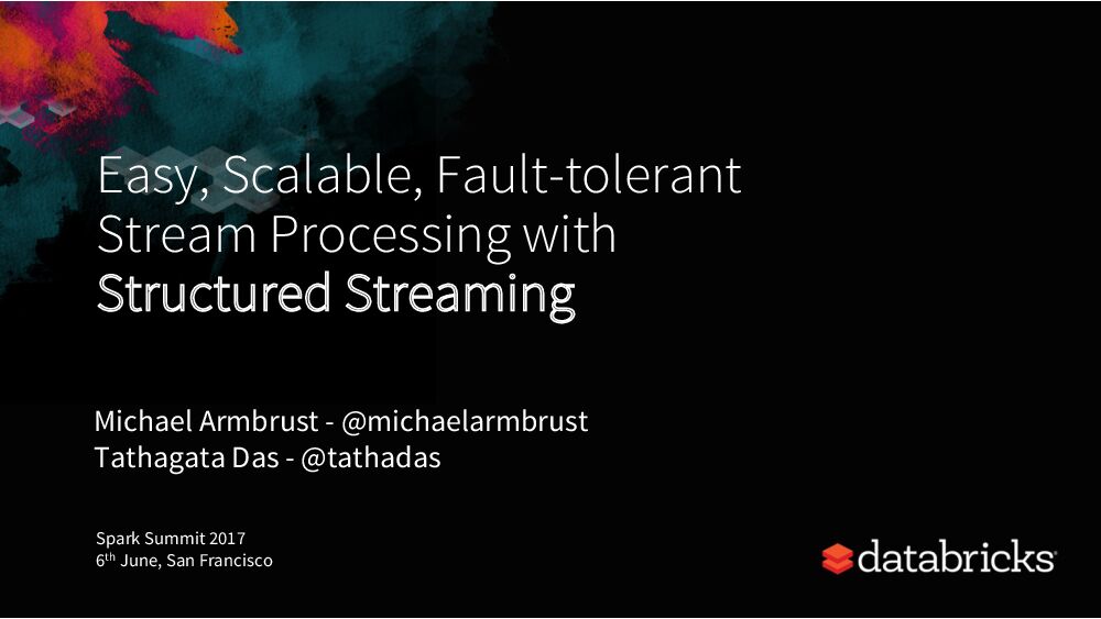 Easy,scalable,fault-tolerant stream processing with structured streaming