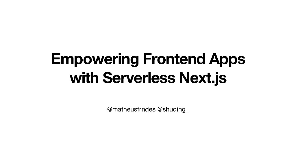 Empowering Frontend Apps with Serverless Next.js
