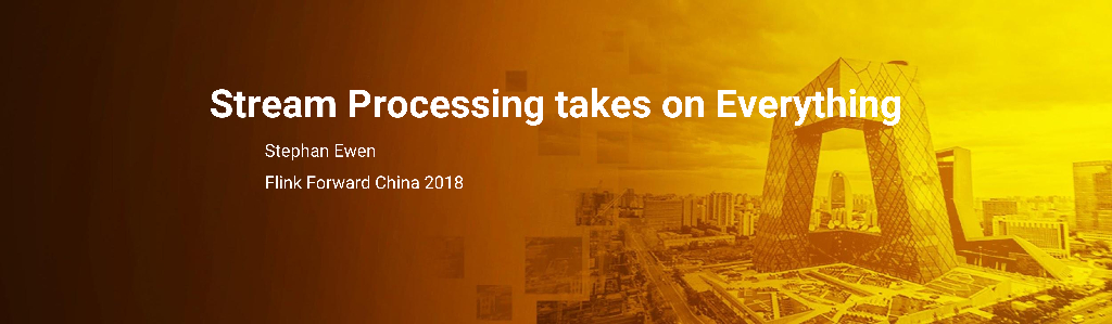 Stream Processing takes on Everything