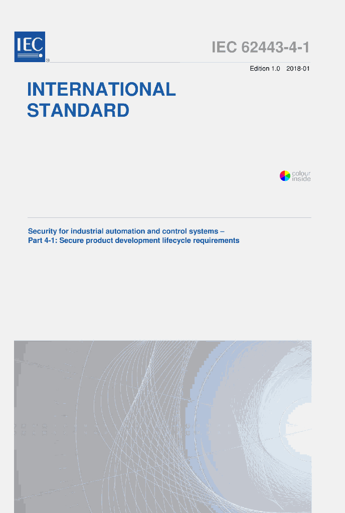 IEC 62443-4-1:2018 sECURITY FOR INDUSTRIAL AUTOMATION AND CONTROL svSTEMS-Part 4-1:Secure product development lifecycle requirements