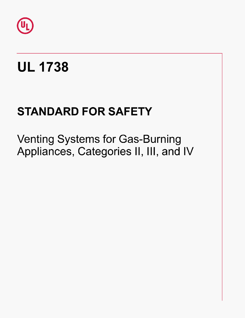 UL 1738 STANDARD FOR SAFETY Venting Systems for Gas-BurningAppliances,Categories ll,Ill,and lV