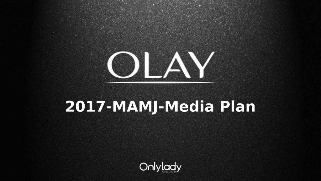 2017化妆品牌Onlylady OLAY-MAMJ-Media Plan主题活动策划方案