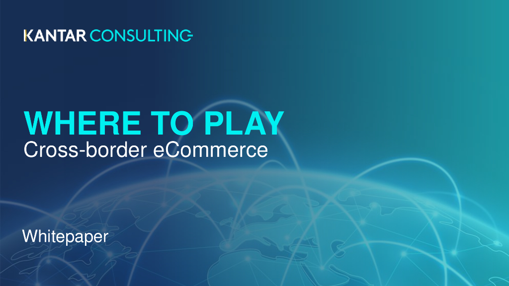 凯度-电商白皮书系列一：WHERE TO PLAY Cross-border eCommerce