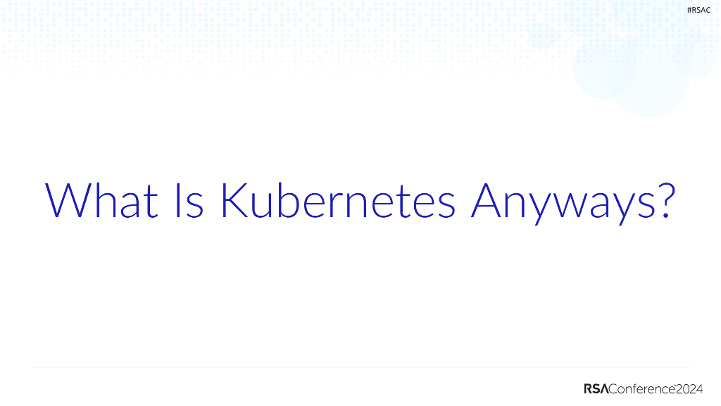 2024_USA24_SBX R06_01：Kubernetes Security Attacking And Defending Modern Infrastructure_第7页