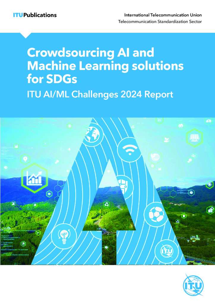 ITU国际电信联盟：2024年<em>人工智能</em>与机器学习挑战赛报告-利用AIML众包解决方案推动可持续发展目标（SDGs）的实现（英文版） 海报