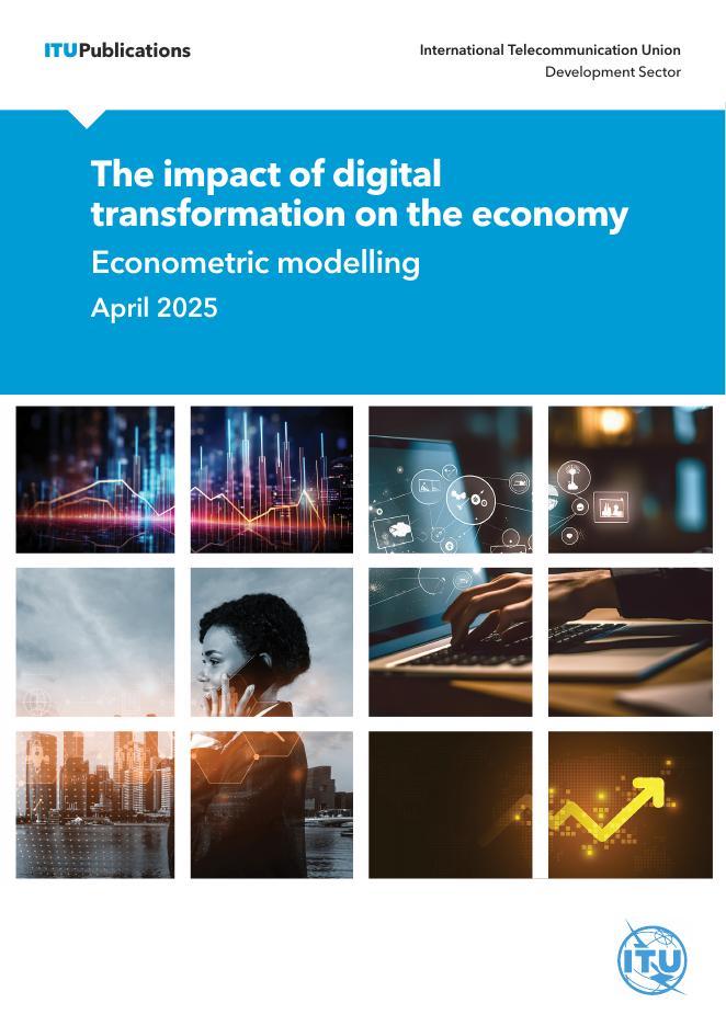 ITU国际电信联盟：2025年<em>数字化转型</em>的经济影响研究报告：基于计量经济学模型分析（英文版） 海报