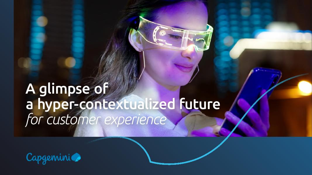 凯捷Capgemini：2025年一窥高度情境化的客户体验未来报告（英文版）海报