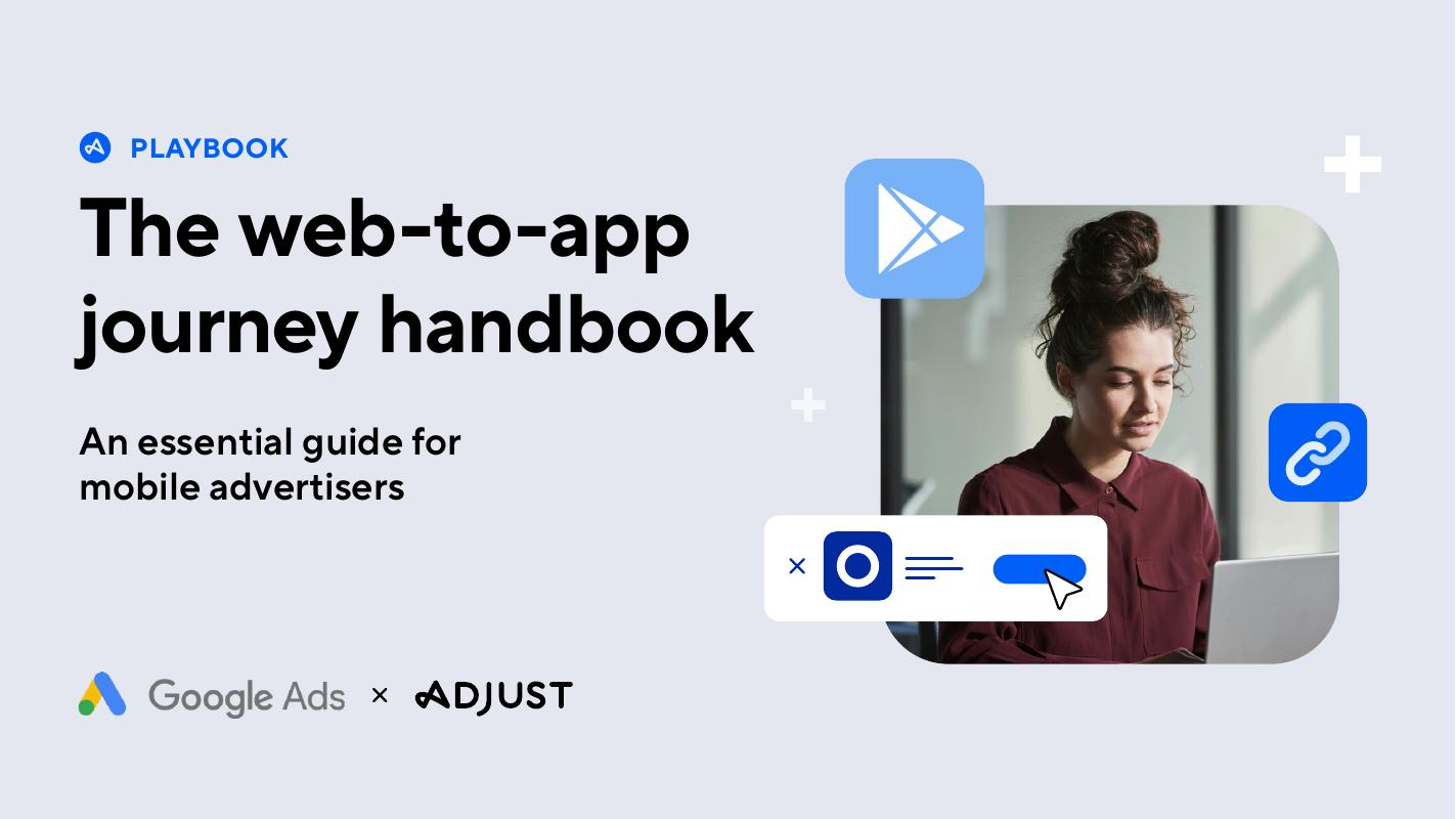 谷歌&Adjust：2025年网页到应用转化路径研究：移动广告主必备指南报告（英文版）海报
