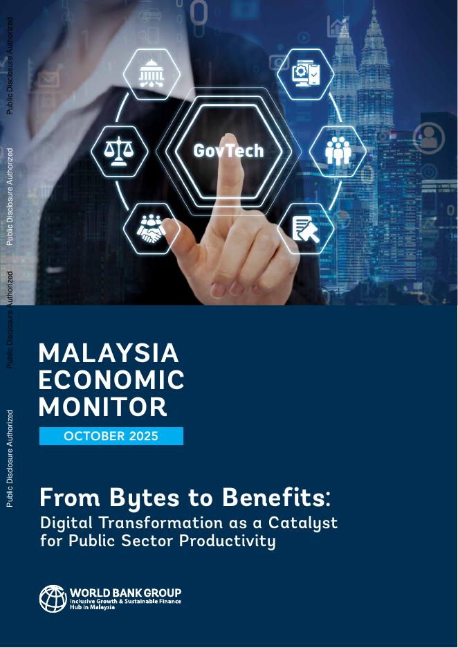 世界银行：2025年10月马来西亚经济监测报告-从字节到效益<em>数字化转型</em>是公共部门生产力的催化剂（英文版） 海报