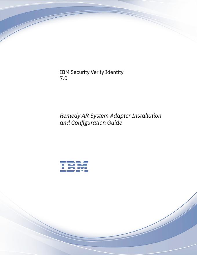 IBM Security Verify Identity 7.0 Remedy <em>AR</em> System 适配器安装和配置指南 海报