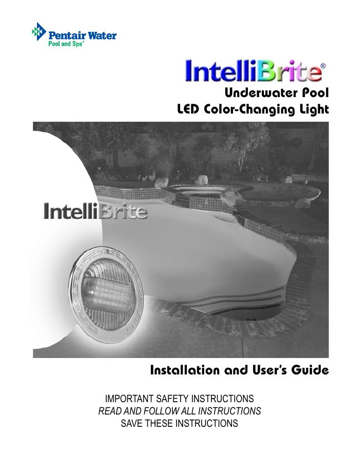 Pentair Water IntelliBrite Underwater Pool <em>LED</em> Color-Changing Light Installation and User’s Guide 海报