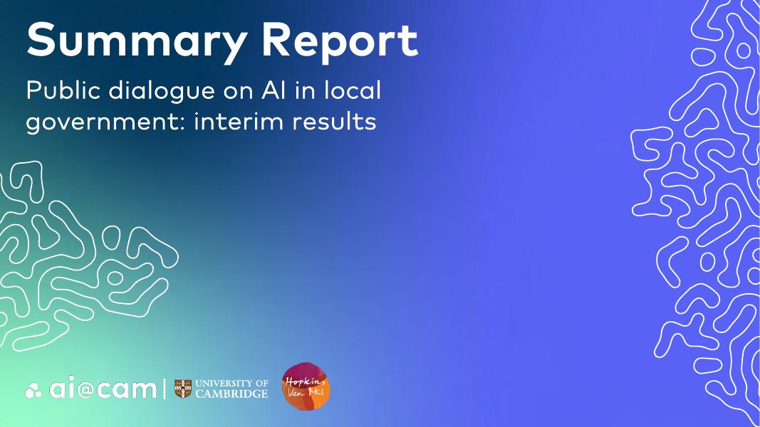 剑桥大学AI：2025年地方政府人工智能公众对话：中期结果报告（英文版）海报