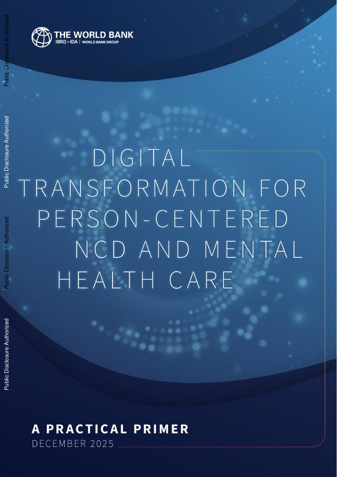 世界银行：2025年以人为中心的非传染性疾病和精神卫生保健的<em>数字化转型</em>报告：实用入门（英文版） 海报