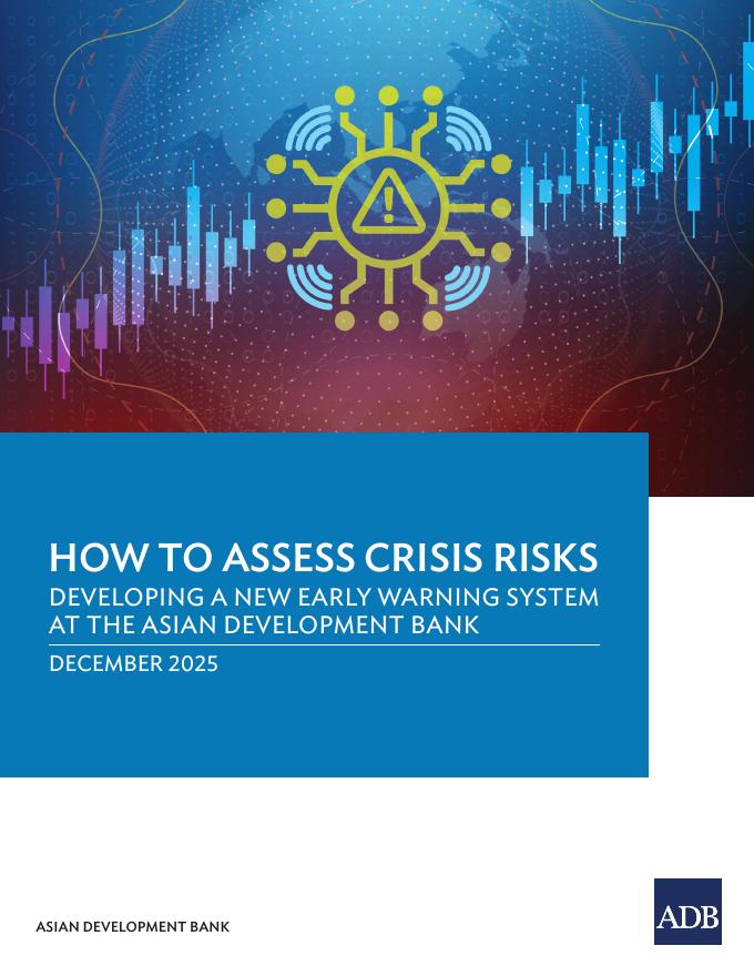 ADB亚洲开发银行：2025年如何评估危机风险：亚洲开发银行开发新的预警系统报告（英文版）