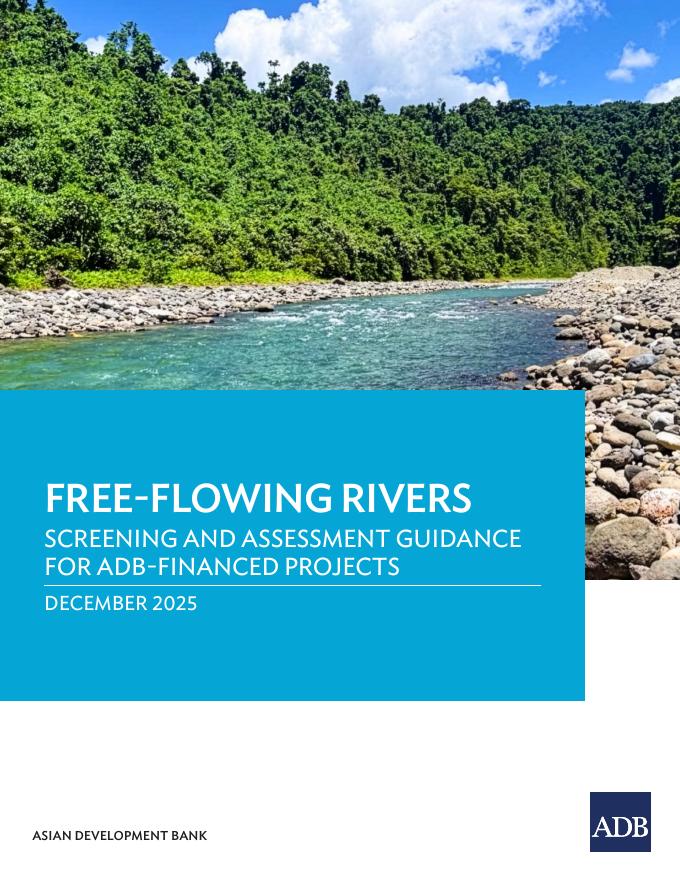 ADB亚洲开发银行：2025年自由流动的河流：亚行资助项目的筛选和评估指南报告（英文版）