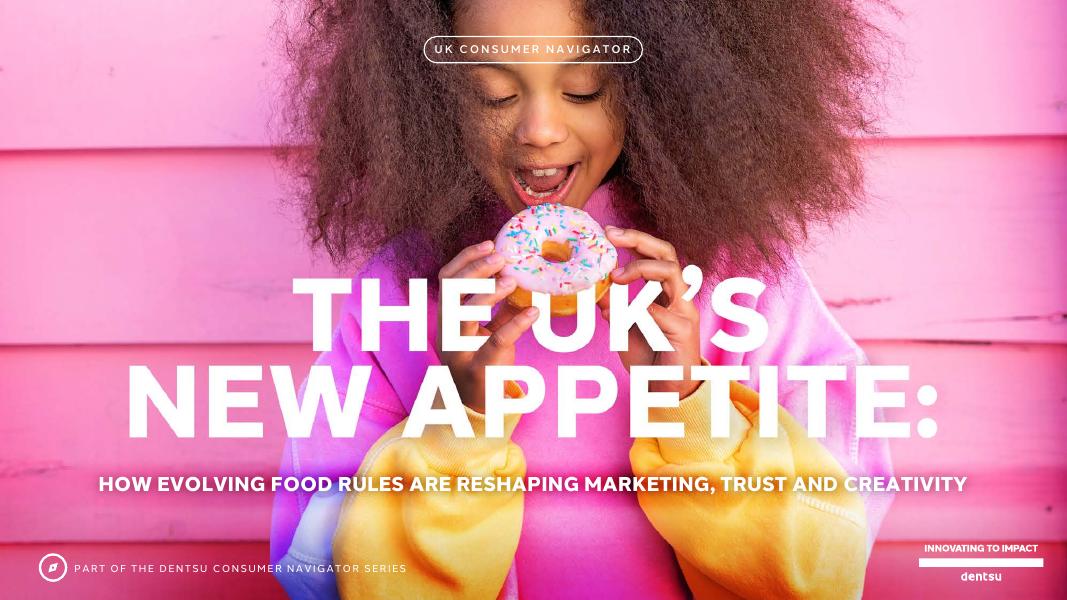 电通：2025年英国市场新趋向：食品监管规则演变对营销、信任与创意的重塑研究报告（英文版）