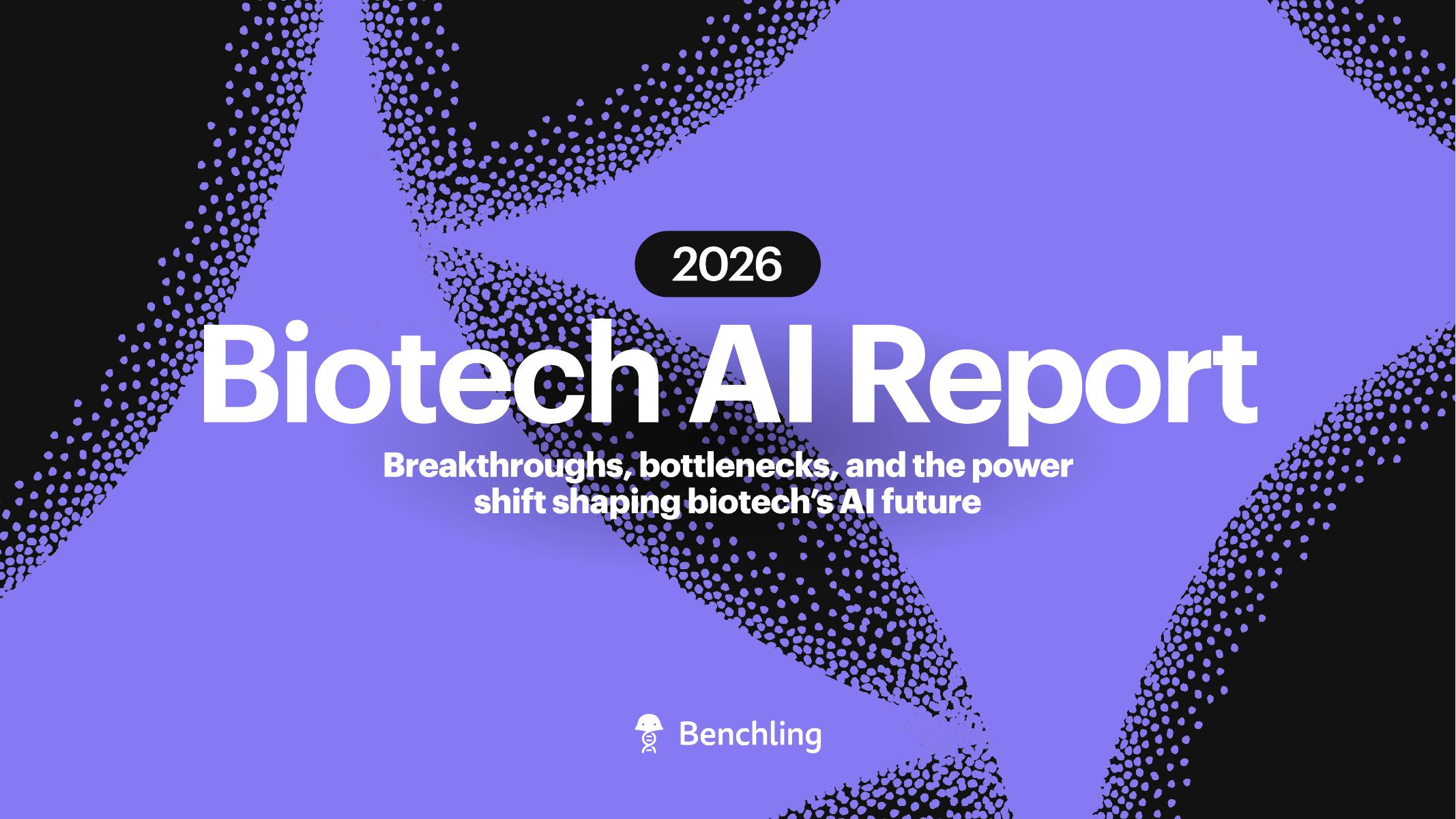Benchling：2026年生物科技AI：突破性进展、结构性瓶颈与未来格局重塑共塑未来报告（英文版）