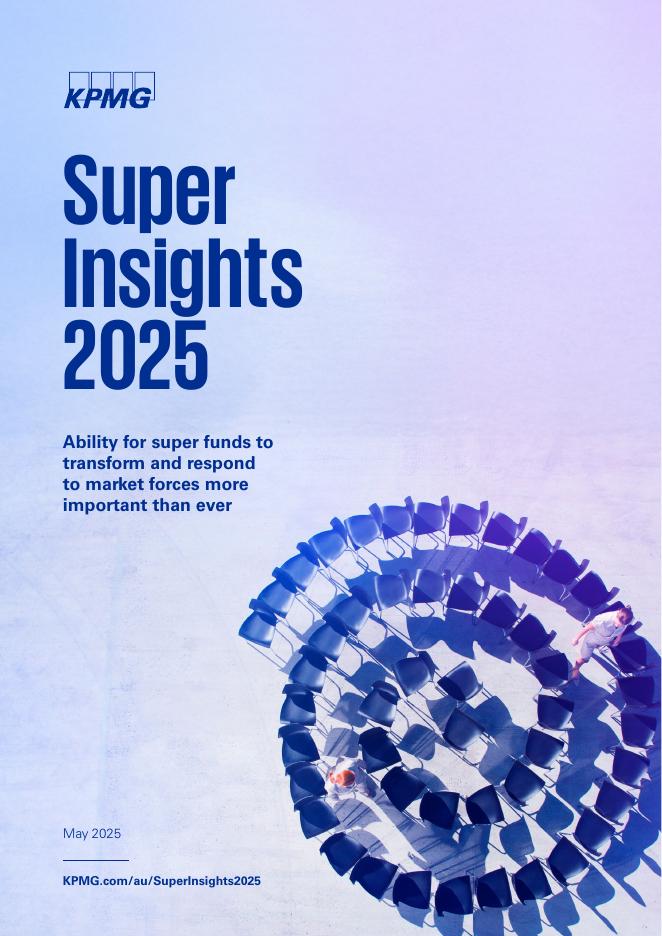 毕马威：2025年澳大利亚养老金洞察报告：重塑与应变之力至关重要（英文版）