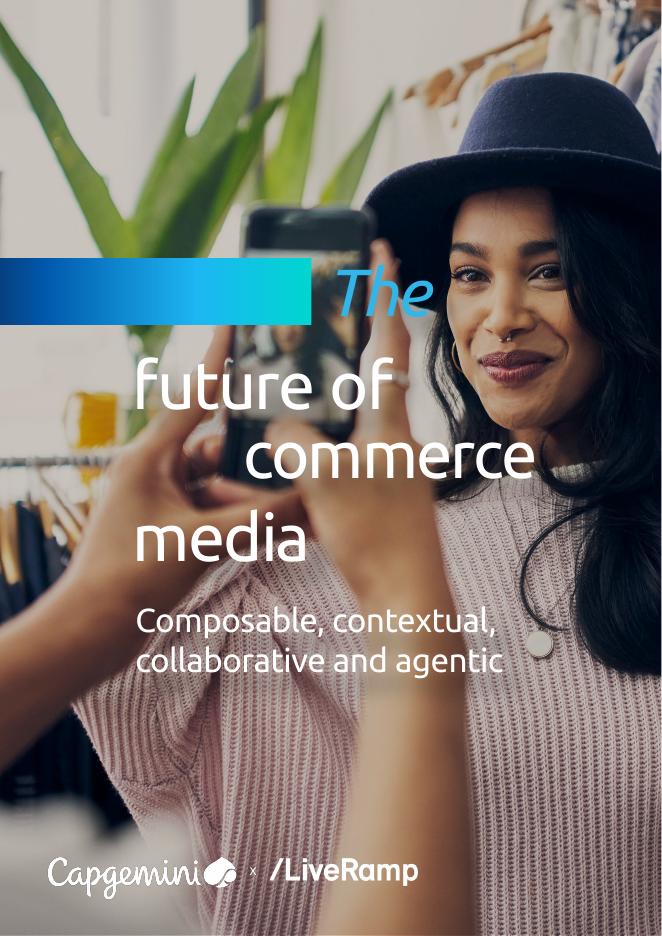 凯捷&LiveRamp：2026年商业媒体的未来研究报告：可组合、情境化、协作化与代理化（英文版）
