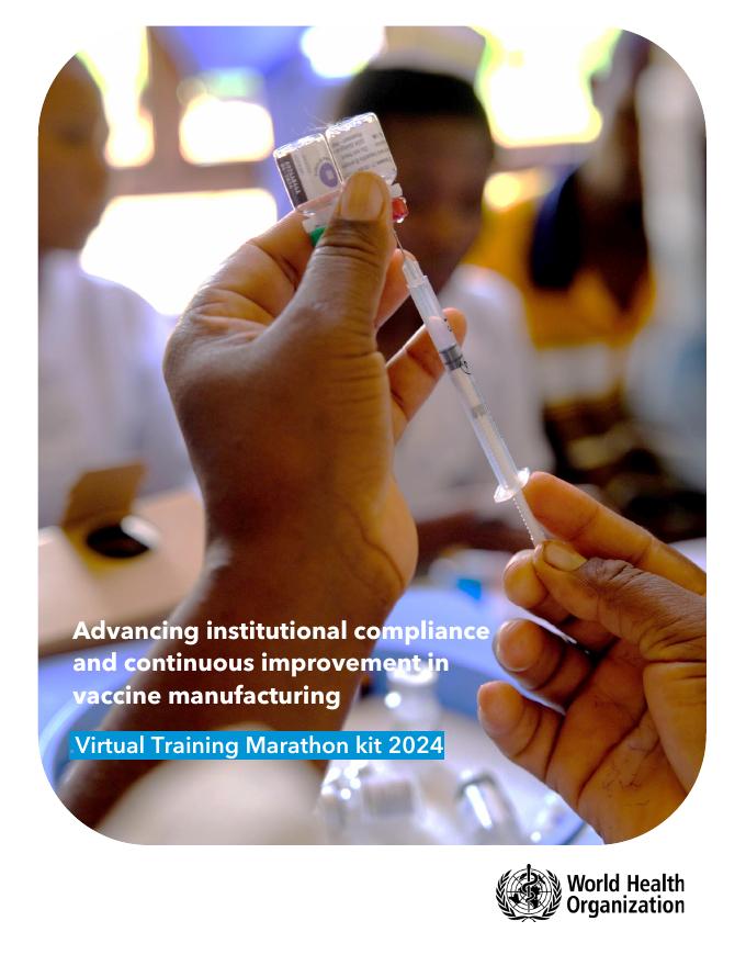WHO世界卫生组织：2024年推进疫苗制造的机构合规性和持续改进：虚拟培训马拉松工具包（英文版）