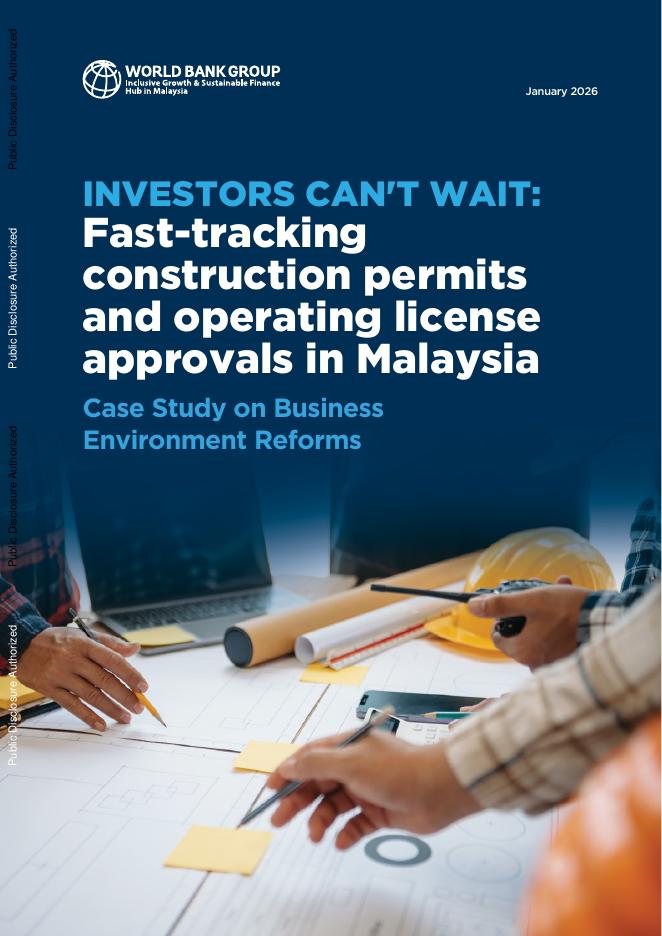 世界银行：2026年投资者迫不及待：快速跟踪马来西亚的建筑许可证和经营许可证审批报告（英文版）海报