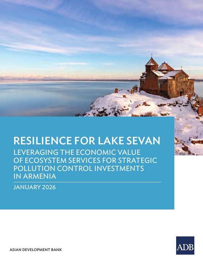 ADB亚洲开发银行：2026年塞万湖的复原力：利用生态系统服务的经济价值进行亚美尼亚的战略污染控制投资报告（英文版）